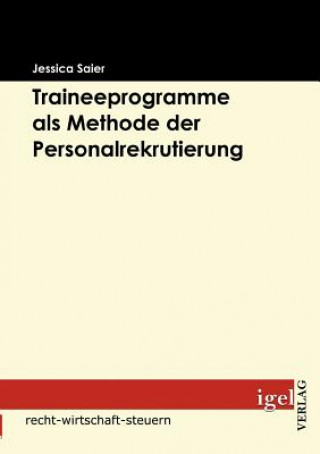 Kniha Traineeprogramme als Methode der Personalrekrutierung Jessica Saier