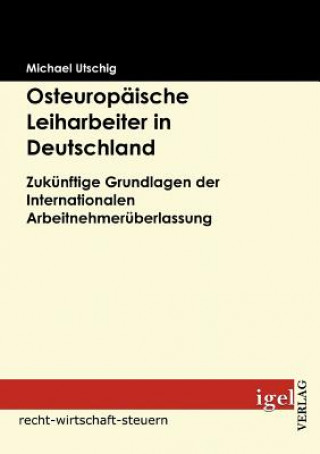 Libro Osteuropaische Leiharbeiter in Deutschland Michael Utschig