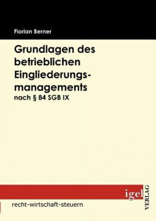 Könyv Grundlagen des betrieblichen Eingliederungsmanagements nach  84 SGB IX Florian Berner