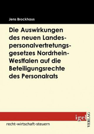 Könyv Auswirkungen des neuen Landespersonalvertretungsgesetzes Nordrhein-Westfalen auf die Beteiligungsrechte des Personalrats Jens Brockhaus