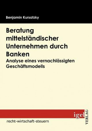 Kniha Beratung mittelstandischer Unternehmen durch Banken Benjamin Kursatzky