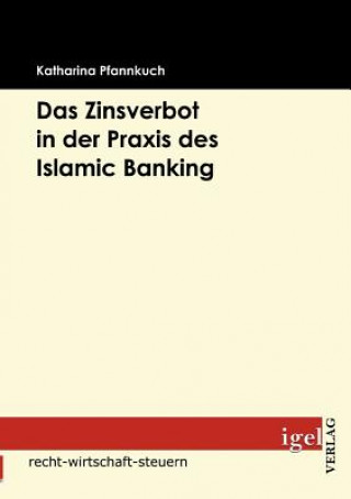 Könyv Zinsverbot in der Praxis des Islamic Banking Katharina Pfannkuch