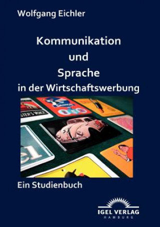 Książka Kommunikation und Sprache in der Wirtschaftswerbung Wolfgang Eichler