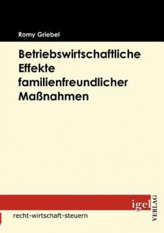 Kniha Betriebswirtschaftliche Effekte familienfreundlicher Massnahmen Romy Griebel