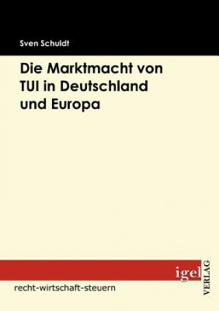 Książka Marktmacht von TUI in Deutschland und Europa Sven Schuldt