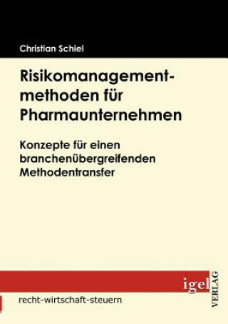 Книга Risikomanagementmethoden fur Pharmaunternehmen Christian Schiel