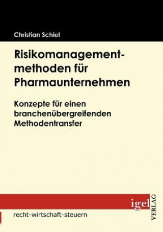 Knjiga Risikomanagementmethoden fur Pharmaunternehmen Christian Schiel