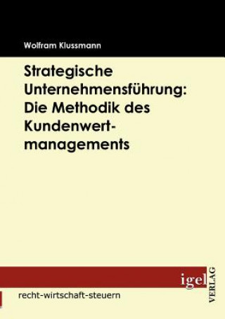 Kniha Strategische Unternehmensfuhrung Wolfram Klussmann