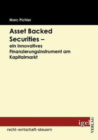 Book Asset Backed Securities - ein innovatives Finanzierungsinstrument am Kapitalmarkt Marc Pichler