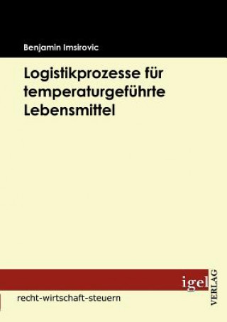 Kniha Logistikprozesse fur temperaturgefuhrte Lebensmittel Benjamin Imsirovic