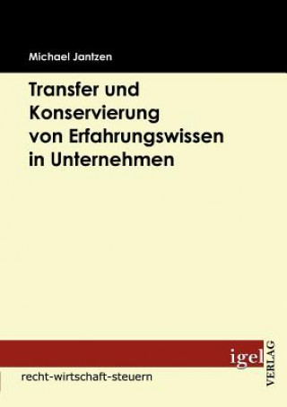 Carte Transfer und Konservierung von Erfahrungswissen in Unternehmen Michael Jantzen