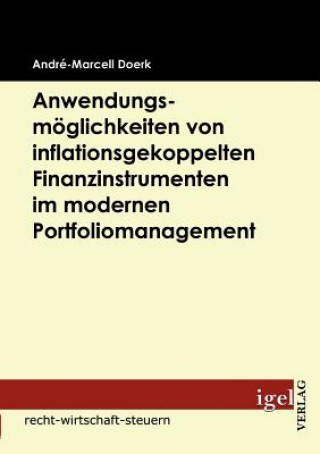 Buch Anwendungsmoeglichkeiten von inflationsgekoppelten Finanzinstrumenten im modernen Portfoliomanagement André-Marcell Doerk