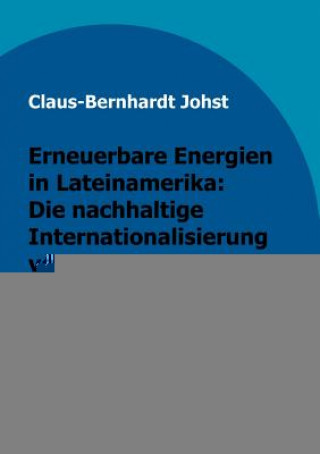 Knjiga Erneuerbare Energien in Lateinamerika Claus-Bernhardt Johst