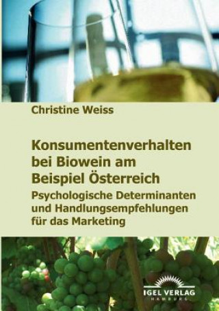 Kniha Konsumentenverhalten bei Biowein am Beispiel OEsterreich Christine Weiss