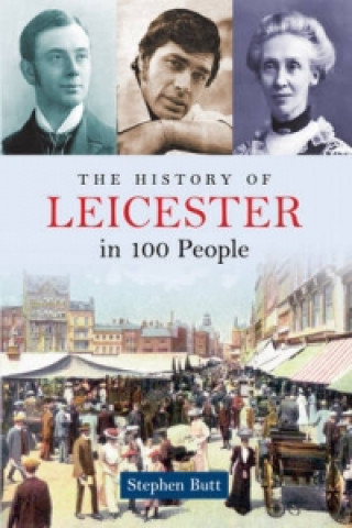 Książka History of Leicester in 100 People Stephen Butt