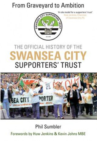 Kniha From Graveyard to Ambition Swansea City Supporters Trust