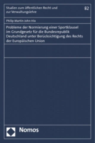 Buch Probleme der Normierung einer Sportklausel im Grundgesetz für die Bundesrepublik Deutschland unter Berücksichtigung des Rechts der Europäischen Union Philip Martin John Hix