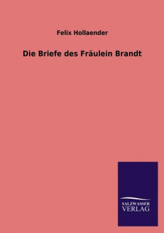 Könyv Die Briefe Des Fraulein Brandt Felix Hollaender