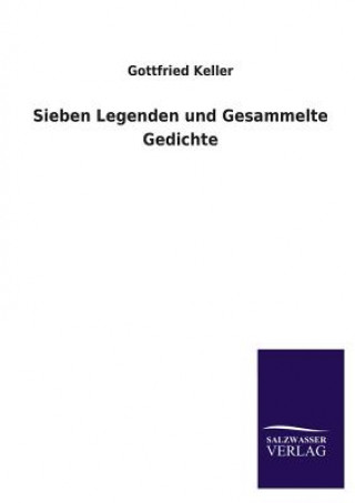 Carte Sieben Legenden Und Gesammelte Gedichte Gottfried Keller