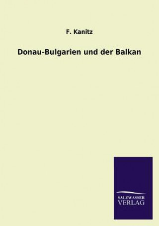 Carte Donau-Bulgarien Und Der Balkan F. Kanitz