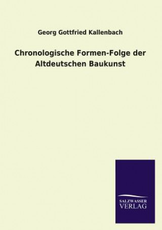 Book Chronologische Formen-Folge Der Altdeutschen Baukunst Georg Gottfried Kallenbach