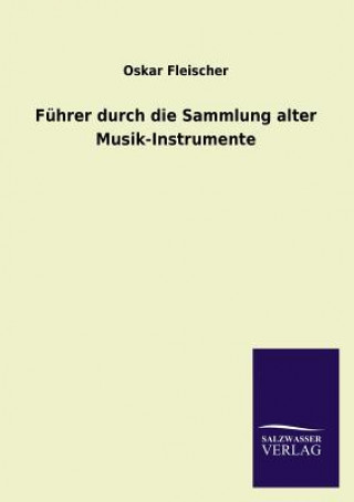 Buch Fuhrer Durch Die Sammlung Alter Musik-Instrumente Oskar Fleischer