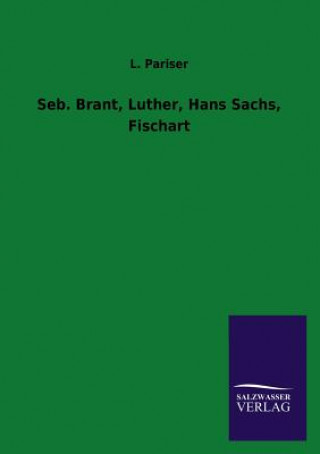 Kniha Seb. Brant, Luther, Hans Sachs, Fischart L. Pariser