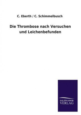 Kniha Thrombose Nach Versuchen Und Leichenbefunden C. / Schimmelbusch