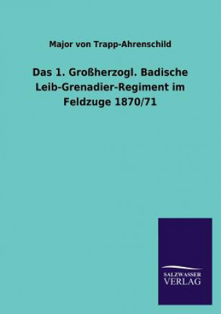 Carte 1. Grossherzogl. Badische Leib-Grenadier-Regiment Im Feldzuge 1870/71 Major von Trapp-Ahrenschild
