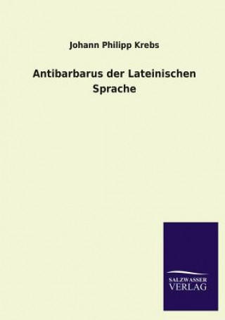 Kniha Antibarbarus der Lateinischen Sprache Johann Ph. Krebs