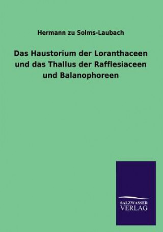 Buch Haustorium der Loranthaceen und das Thallus der Rafflesiaceen und Balanophoreen Hermann zu Solms-Laubach