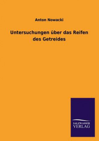 Kniha Untersuchungen uber das Reifen des Getreides Anton Nowacki