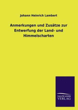 Carte Anmerkungen und Zusatze zur Entwerfung der Land- und Himmelscharten Johann Heinrich Lambert