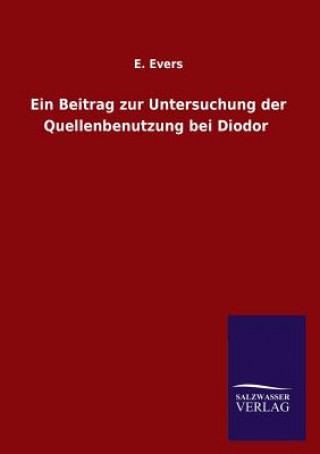 Könyv Beitrag zur Untersuchung der Quellenbenutzung bei Diodor E. Evers