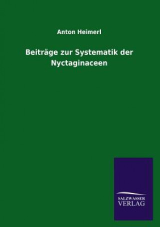Kniha Beitrage zur Systematik der Nyctaginaceen Anton Heimerl