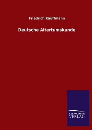 Buch Deutsche Altertumskunde Friedrich Kauffmann