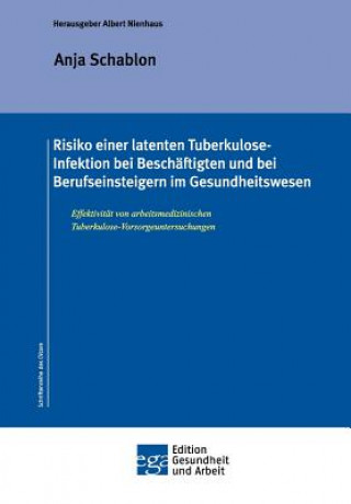 Kniha Risiko einer latenten Tuberkulose-Infektion bei Beschaftigten und Berufseinsteigern im Gesundheitswesen Dr. P.H. Anja Schablon