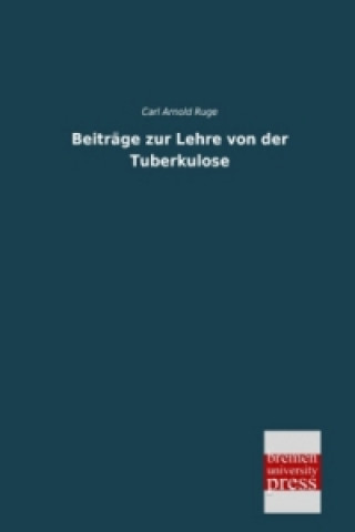 Buch Beiträge zur Lehre von der Tuberkulose Carl Arnold Ruge