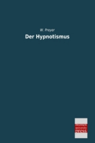 Kniha Der Hypnotismus Wilhelm Th. Preyer