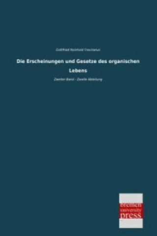 Kniha Die Erscheinungen und Gesetze des organischen Lebens - Zweiter Band - Zweite Abteilung Gottfried Reinhold Treviranus