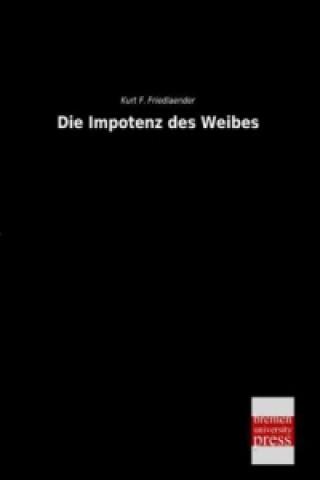 Kniha Die Impotenz des Weibes Kurt F. Friedlaender