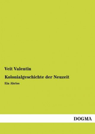 Könyv Kolonialgeschichte Der Neuzeit Veit Valentin