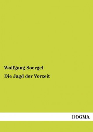 Kniha Jagd Der Vorzeit Wolfgang Soergel