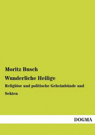 Könyv Wunderliche Heilige Moritz Busch