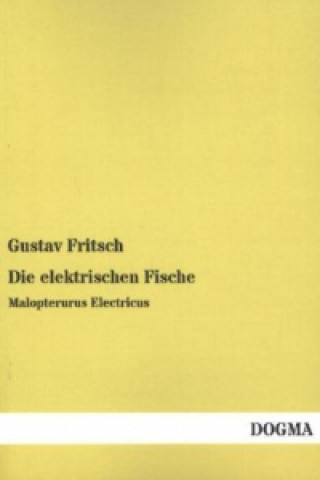 Livre Die elektrischen Fische - Malopterurus Electricus Gustav Fritsch