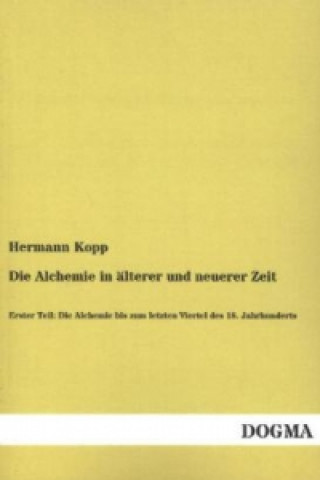 Kniha Die Alchemie in älterer und neuerer Zeit Hermann Kopp
