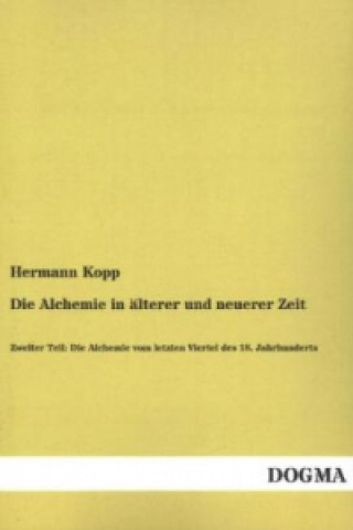 Könyv Die Alchemie in älterer und neuerer Zeit. Tl.2 Hermann Kopp