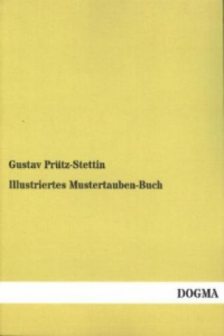 Książka Illustriertes Mustertauben-Buch Gustav Prütz-Stettin