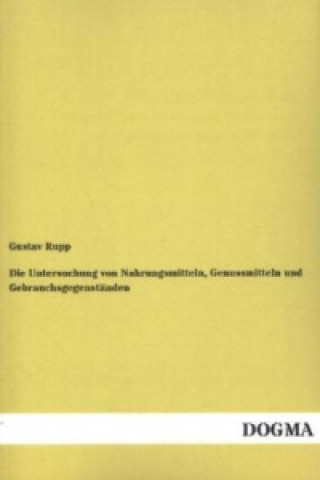 Carte Die Untersuchung von Nahrungsmitteln, Genussmitteln und Gebrauchsgegenständen Gustav Rupp