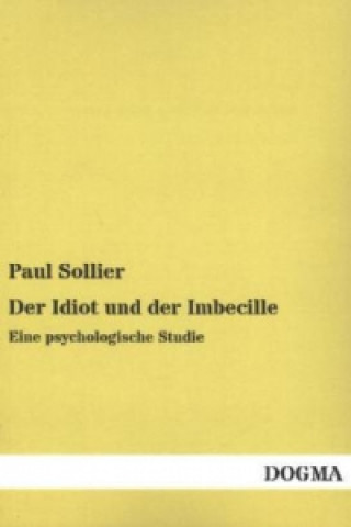 Kniha Der Idiot und der Imbecille Paul Sollier